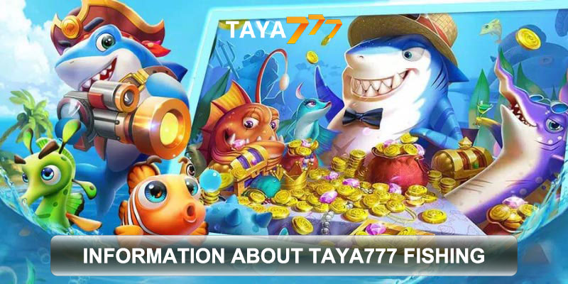 Information About Taya777 Fishing